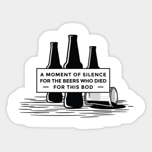 A moment of Silence for the beers who died Sticker